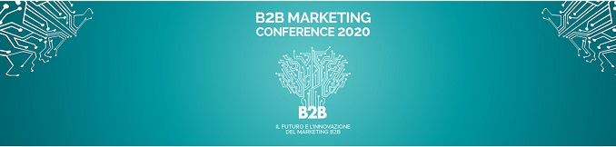 B2B Marketing Conference 2020: il 27 febbraio a Milano la nuova edizione