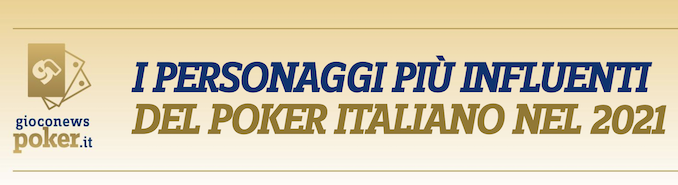 I personaggi più influenti del poker italiano nel 2021: ecco tutti i nomi